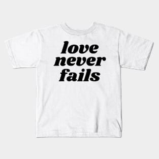 Love Never Fails - Christian Kids T-Shirt